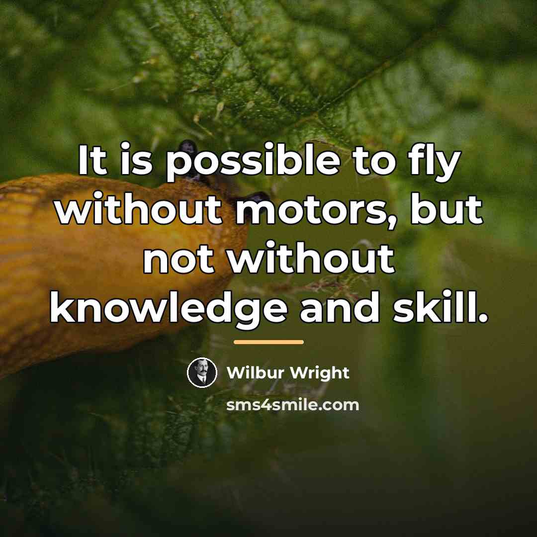 “It is possible to fly without motors, but not without…” quote by Wilbur Wright
