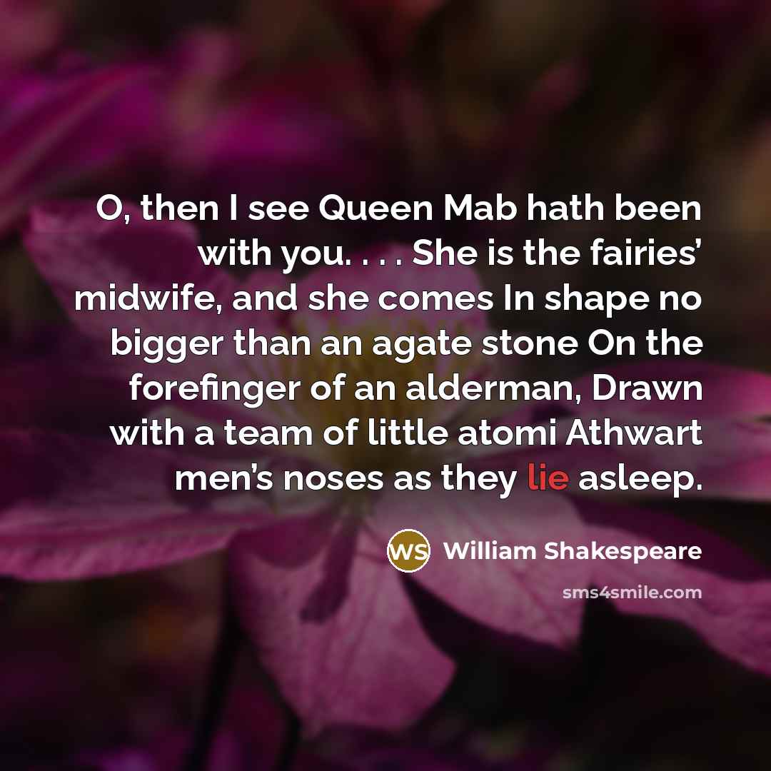 “O, then I see Queen Mab hath been with you.…” quote by William Shakespeare