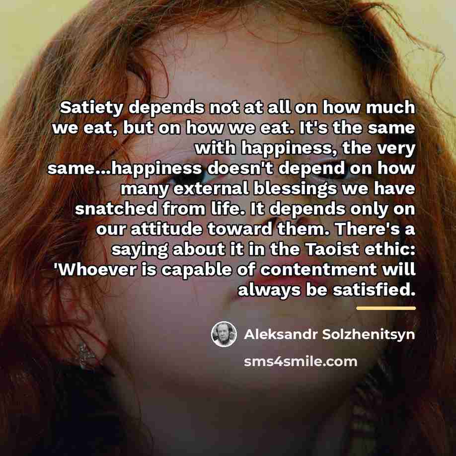 “Satiety depends not at all on how much we eat,…” quote by Aleksandr Solzhenitsyn