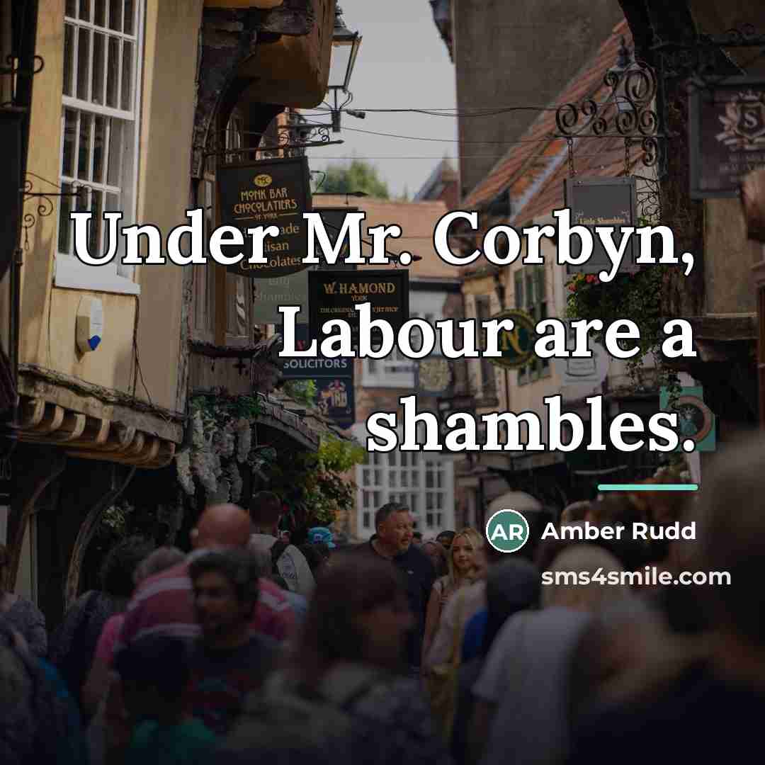 “Under Mr. Corbyn, Labour are a shambles.…” quote by Amber Rudd
