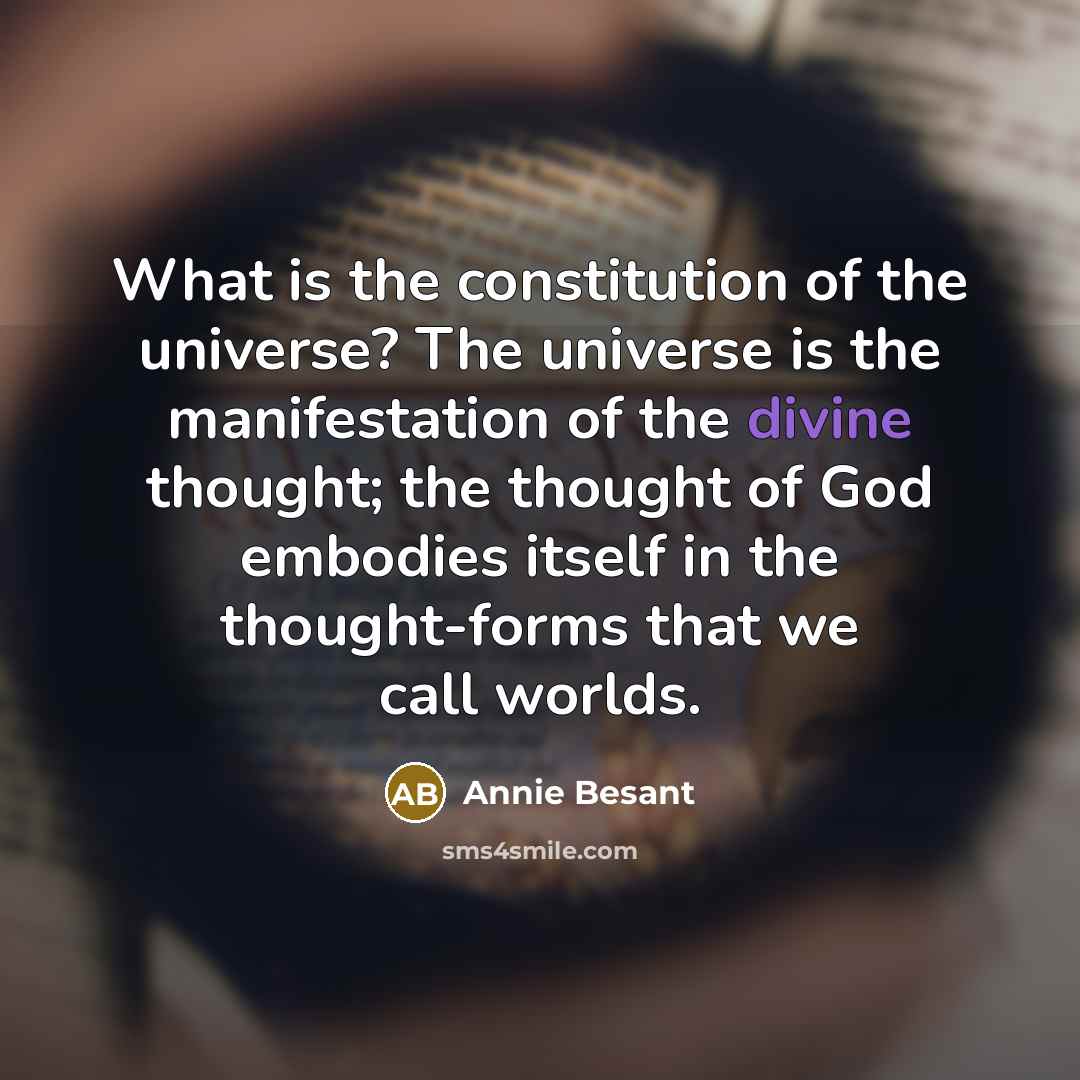 “What is the constitution of the universe? The universe is…” quote by Annie Besant