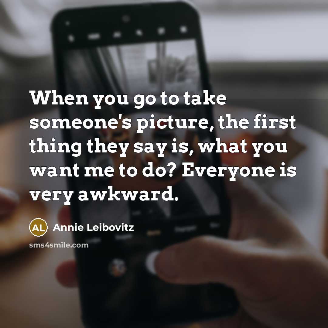 “When you go to take someone's picture, the first thing…” quote by Annie Leibovitz