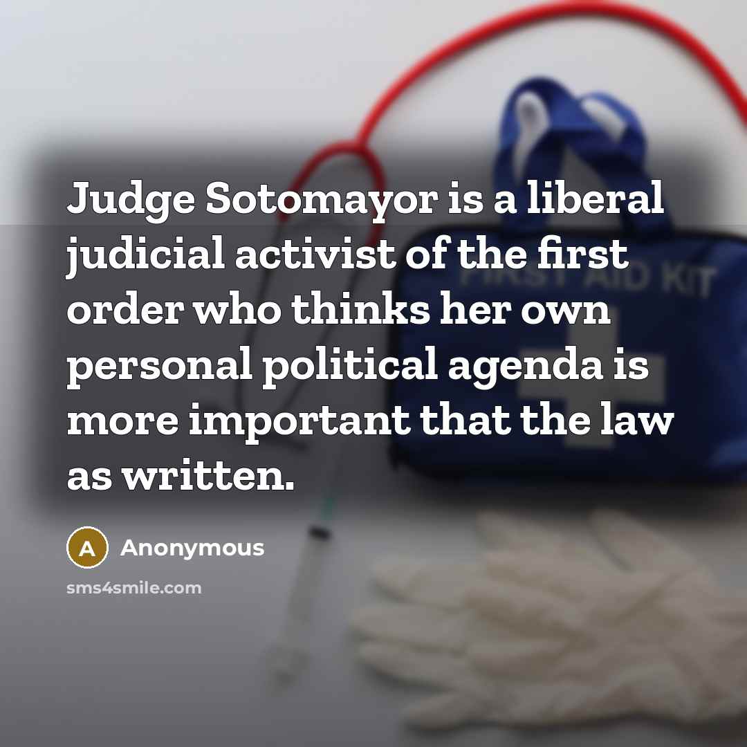 “Judge Sotomayor is a liberal judicial activist of the first…” quote by Anonymous