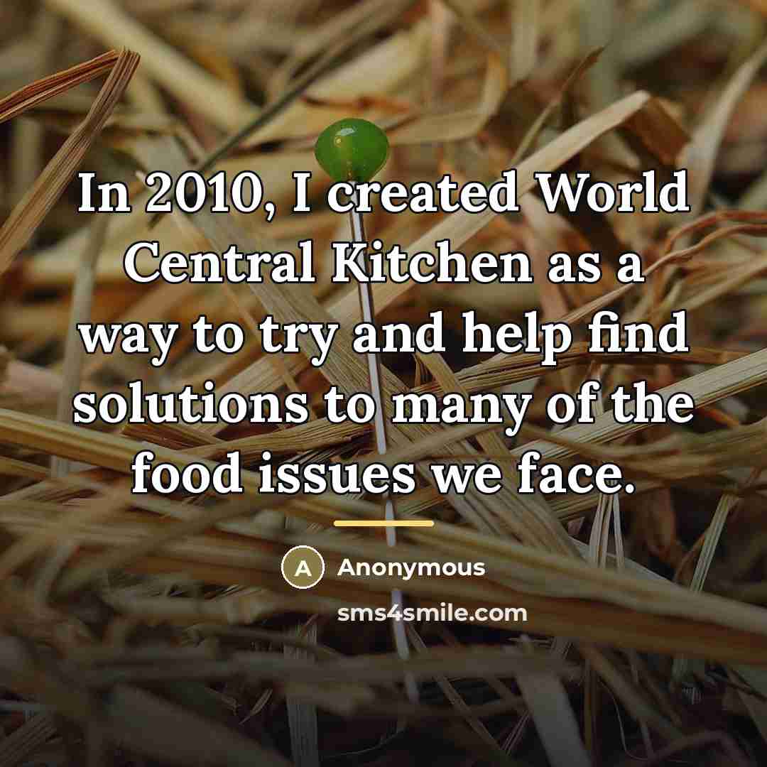 “In 2010, I created World Central Kitchen as a way…” quote by Anonymous