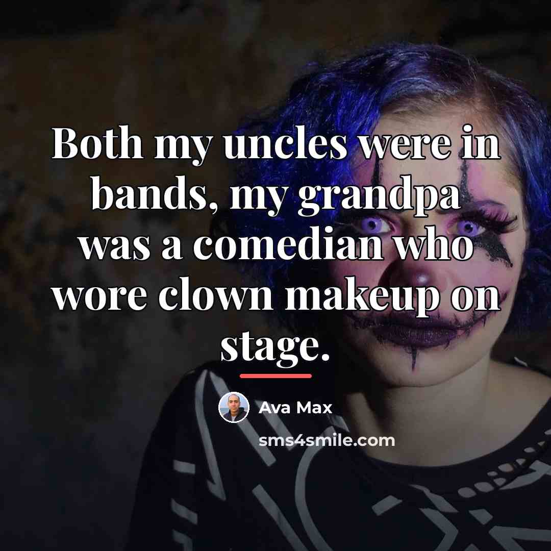 “Both my uncles were in bands, my grandpa was a…” quote by Ava Max