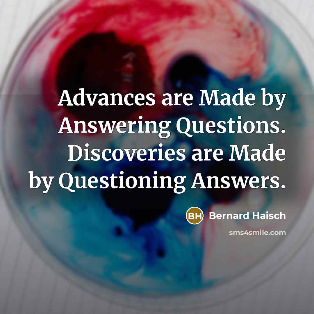 “Advances are Made by Answering Questions. Discoveries are Made by…” quote by Bernard Haisch
