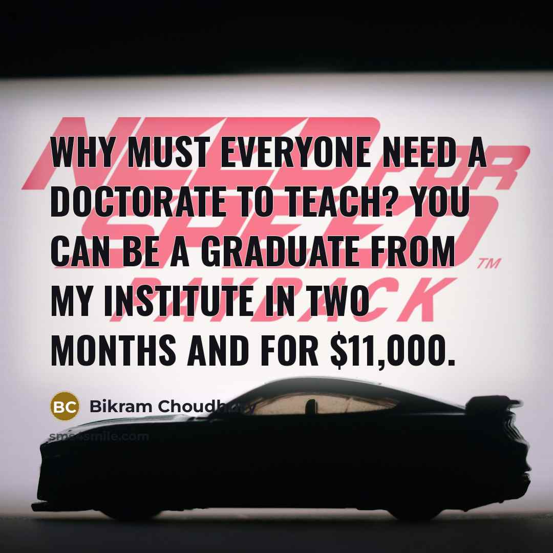 “Why must everyone need a doctorate to teach? You can…” quote by Bikram Choudhury