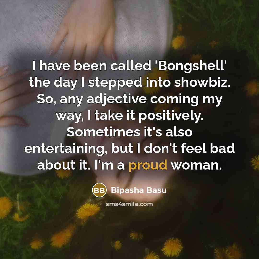 “I have been called 'Bongshell' the day I stepped into…” quote by Bipasha Basu