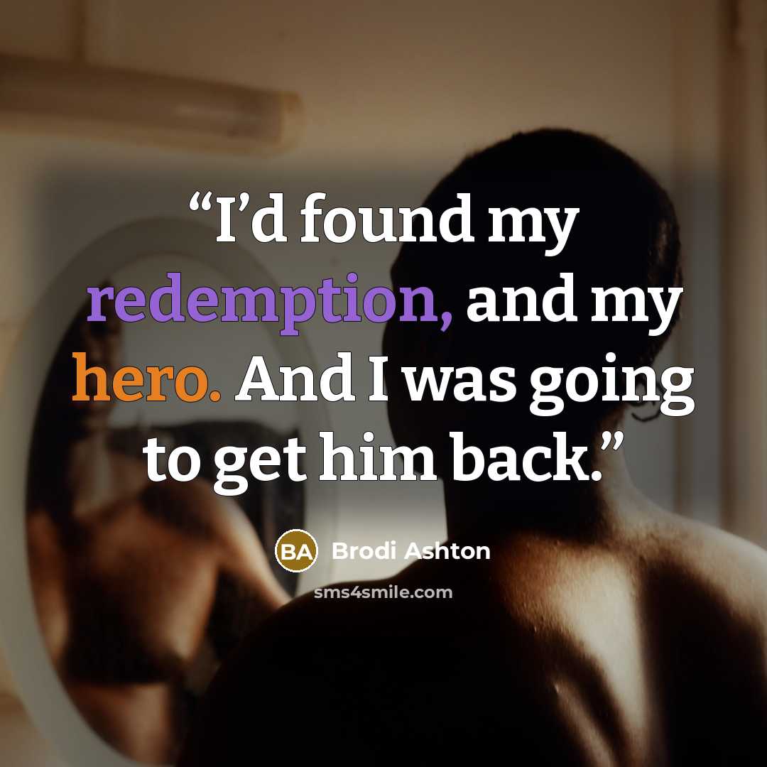 “I’d found my redemption, and my hero. And I was going to get him back.” quote by Brodi Ashton