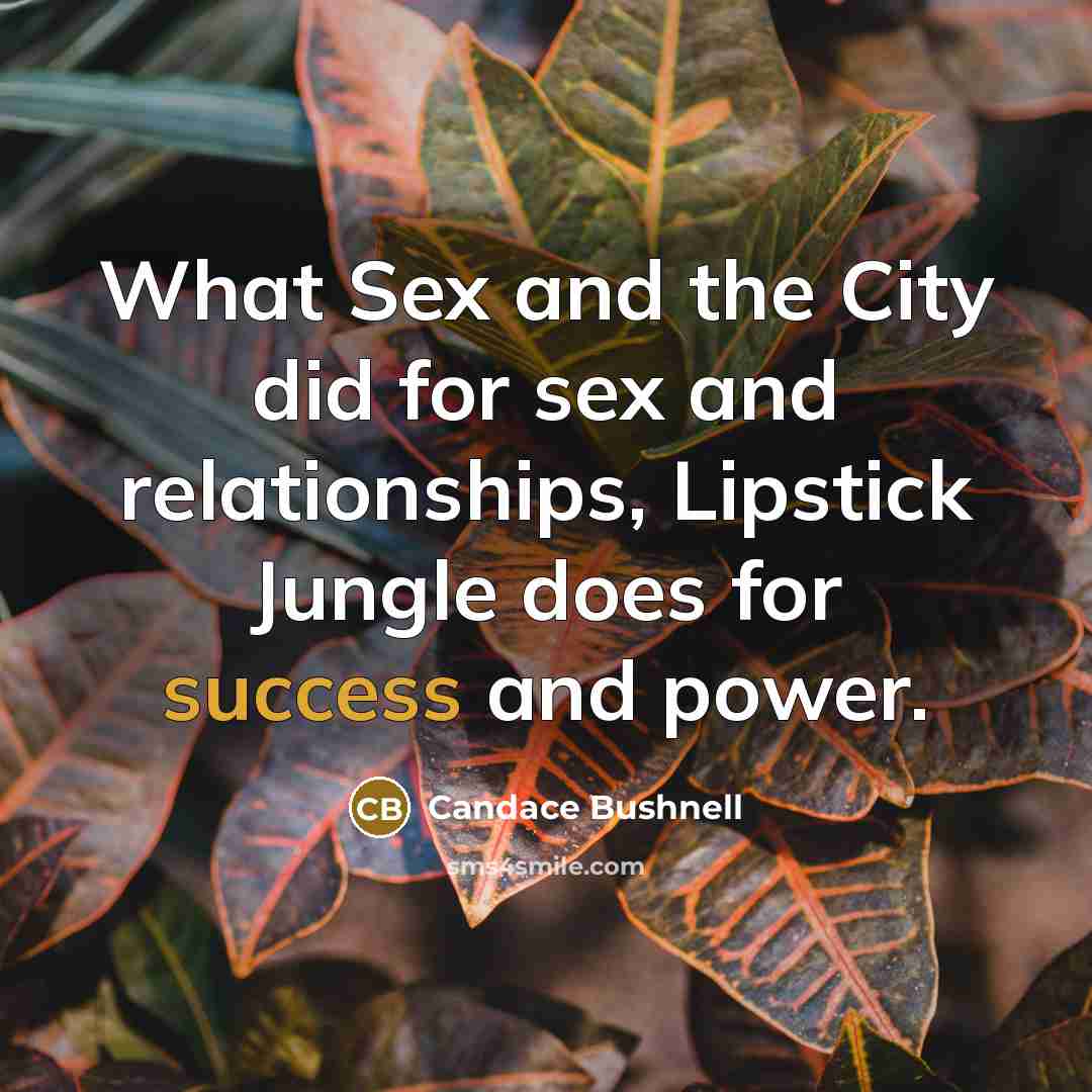 “What Sex and the City did for sex and relationships,…” quote by Candace Bushnell
