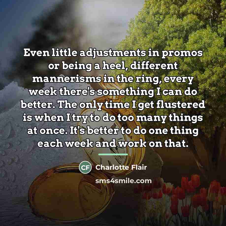 “Even little adjustments in promos or being a heel, different…” quote by Charlotte Flair