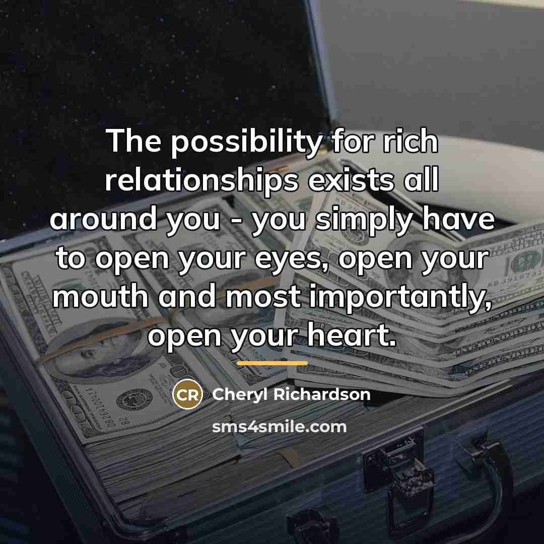 “The possibility for rich relationships exists all around you -…” quote by Cheryl Richardson