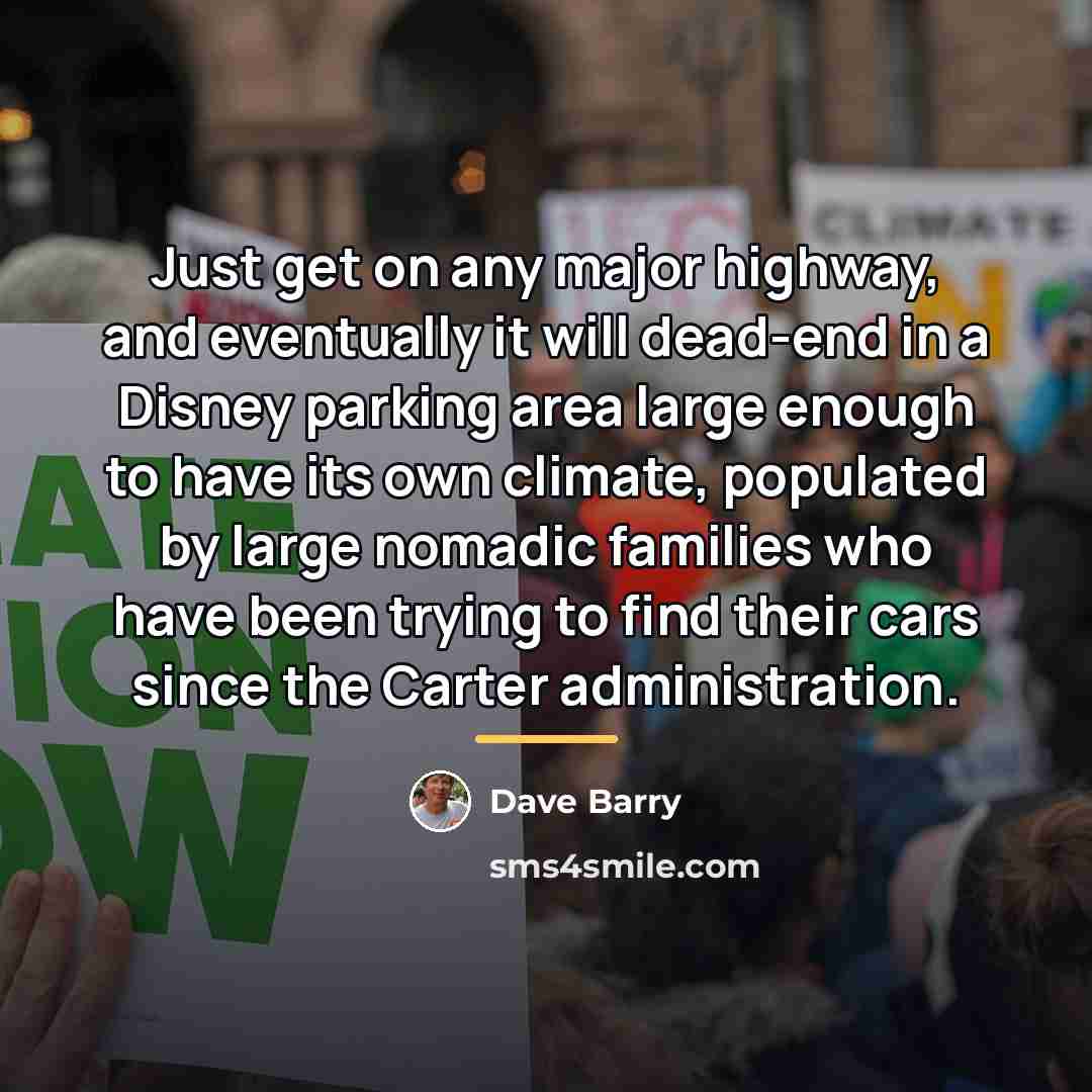 “Just get on any major highway, and eventually it will…” quote by Dave Barry