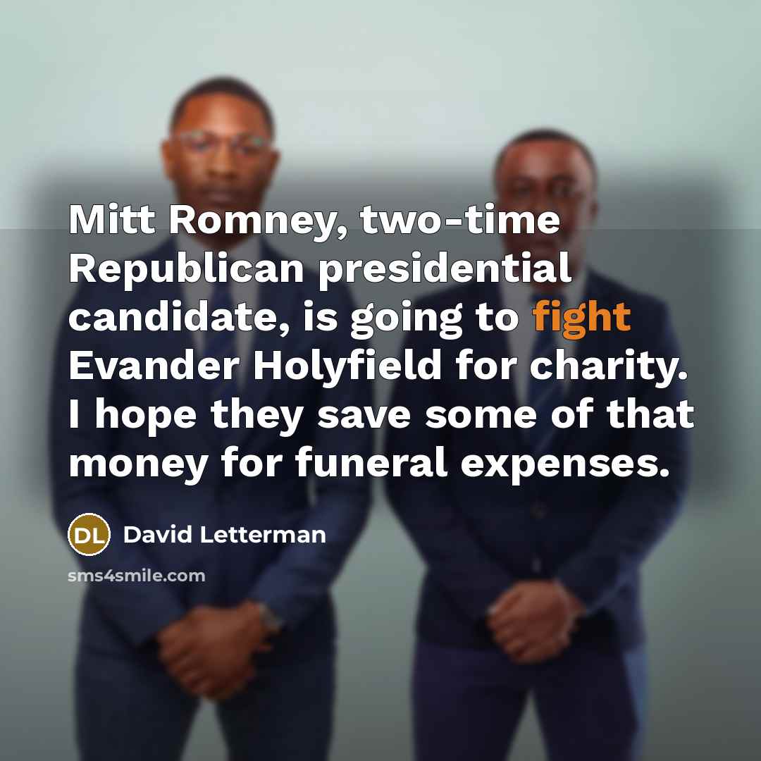 “Mitt Romney, two-time Republican presidential candidate, is going to fight…” quote by David Letterman