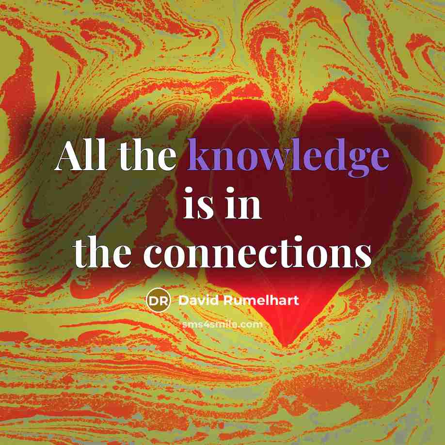 “All the knowledge is in the connections…” quote by David Rumelhart