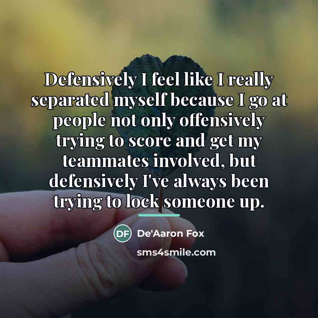 “Defensively I feel like I really separated myself because I…” quote by De'Aaron Fox