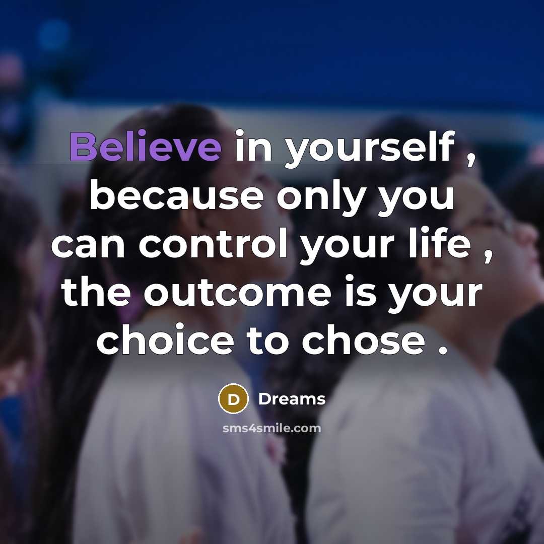 “Believe in yourself , because only you can control your…” quote by Dreams