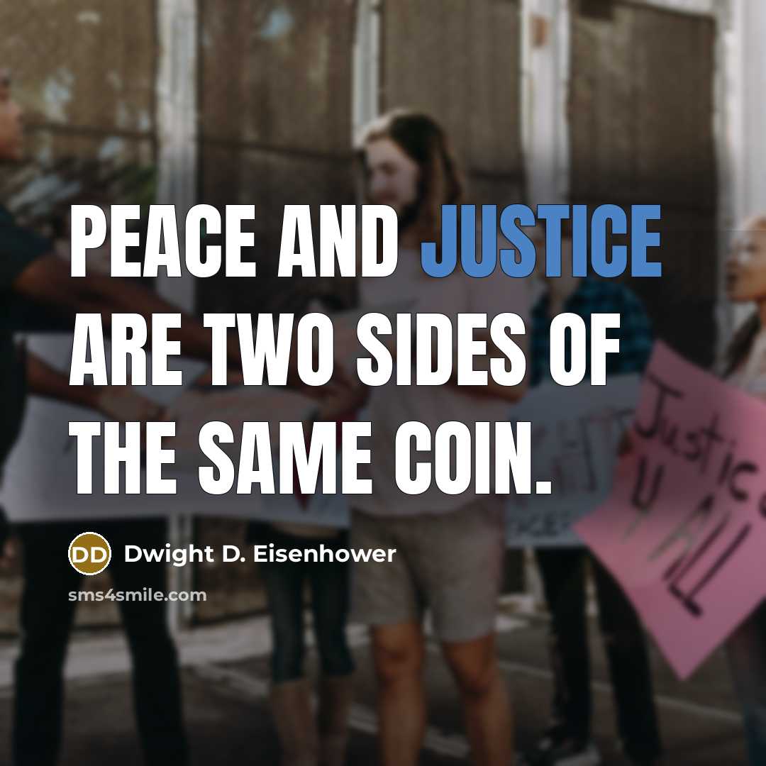 “Peace and justice are two sides of the same coin.…” quote by Dwight D. Eisenhower