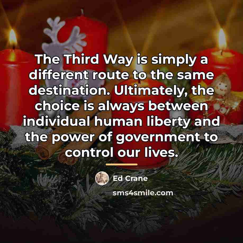 “The Third Way is simply a different route to the…” quote by Ed Crane