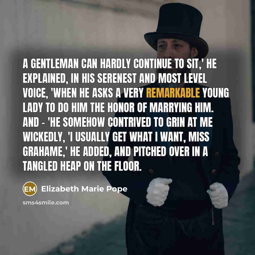 “A gentleman can hardly continue to sit,' he explained, in…” quote by Elizabeth Marie Pope