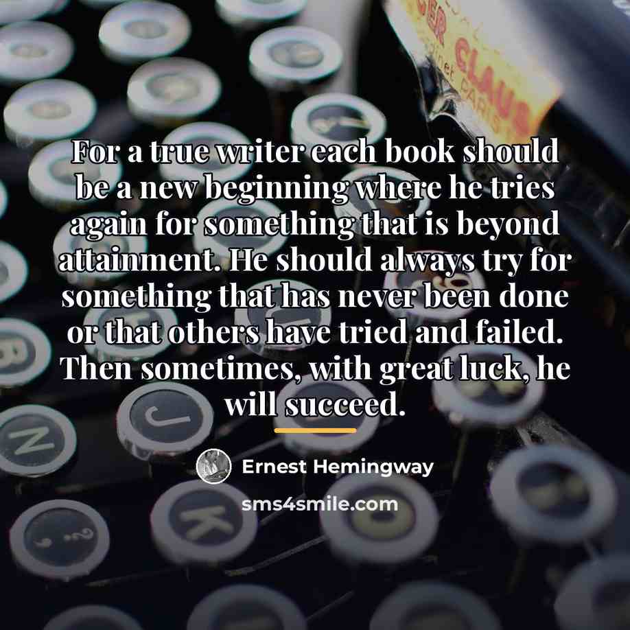 “For a true writer each book should be a new…” quote by Ernest Hemingway