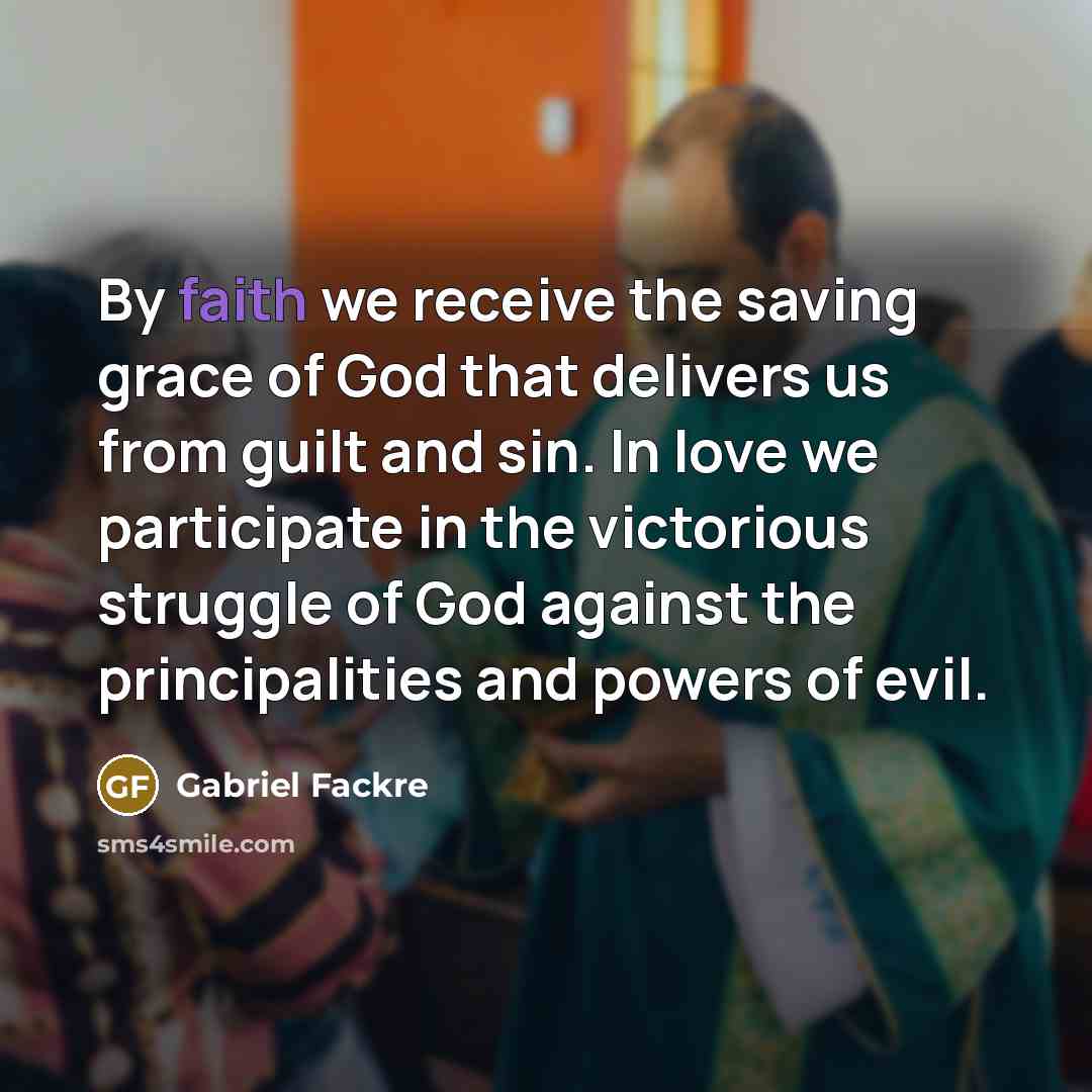 “By faith we receive the saving grace of God that…” quote by Gabriel Fackre