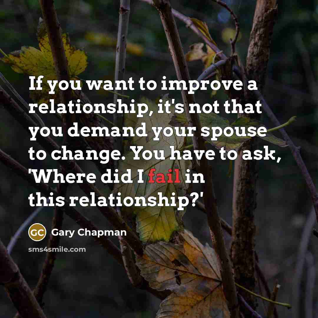 “If you want to improve a relationship, it's not that…” quote by Gary Chapman