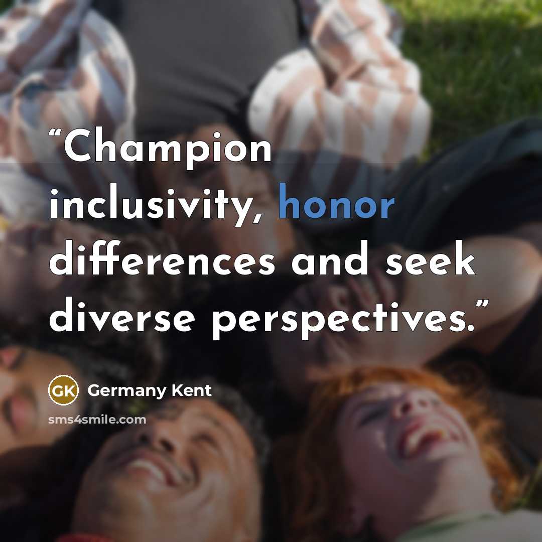 “Champion inclusivity, honor differences and seek diverse perspectives.” quote by Germany Kent