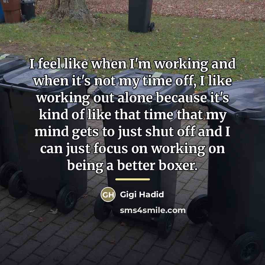 “I feel like when I'm working and when it's not…” quote by Gigi Hadid