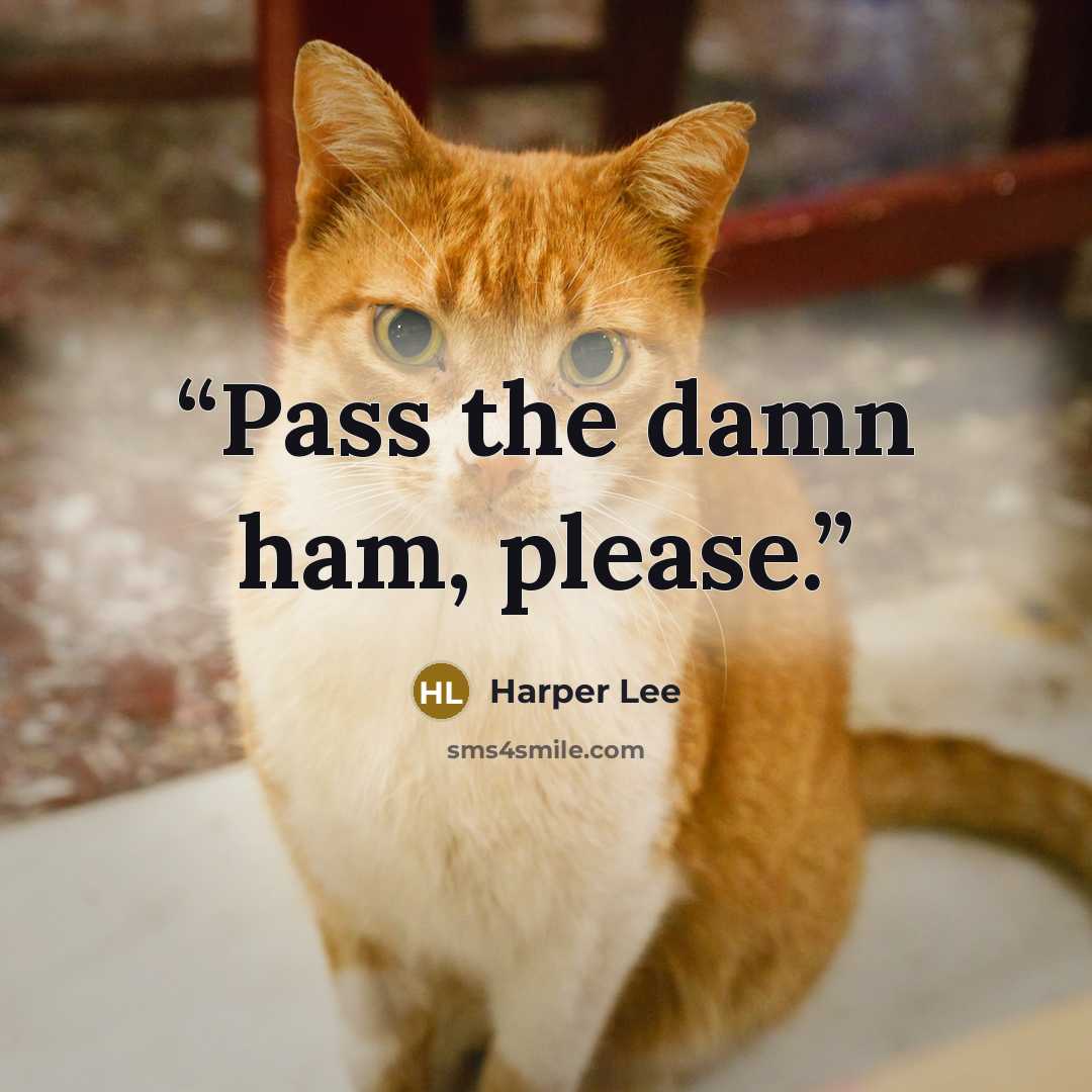 “Pass the damn ham, please.” quote by Harper Lee