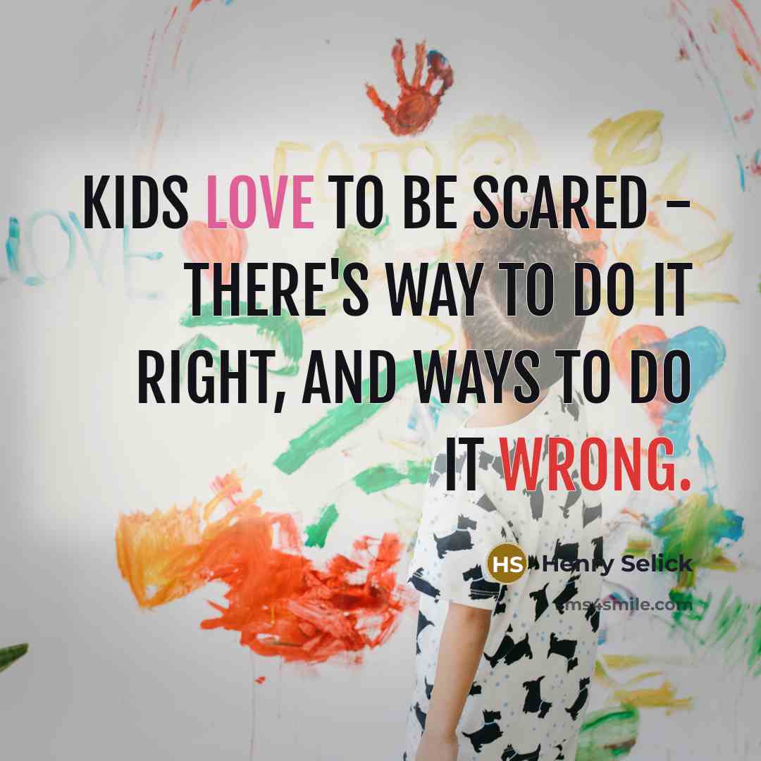 “Kids love to be scared - there's way to do…” quote by Henry Selick