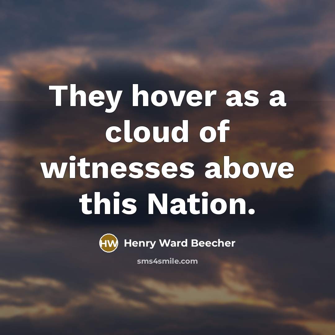 “They hover as a cloud of witnesses above this Nation.…” quote by Henry Ward Beecher