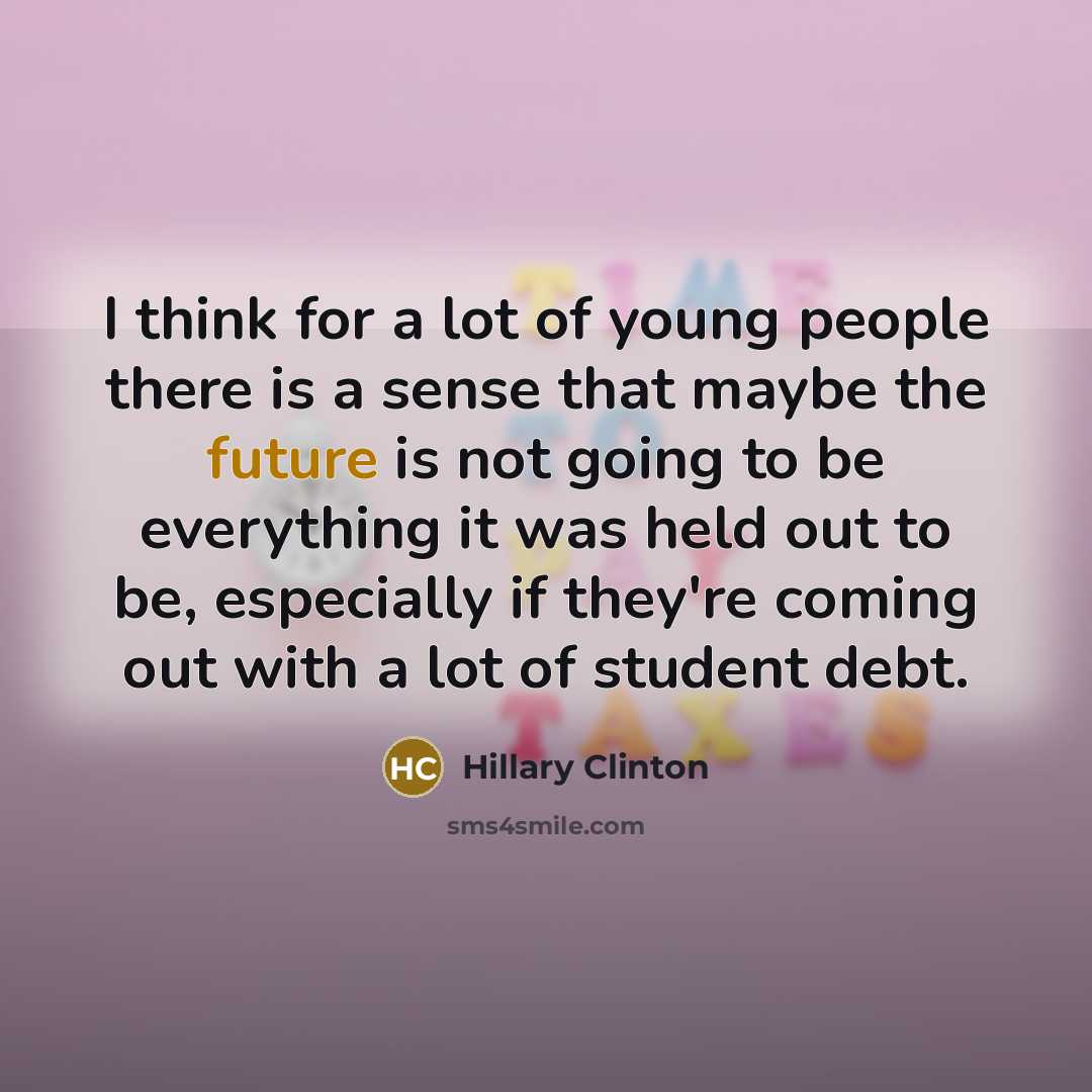 “I think for a lot of young people there is…” quote by Hillary Clinton
