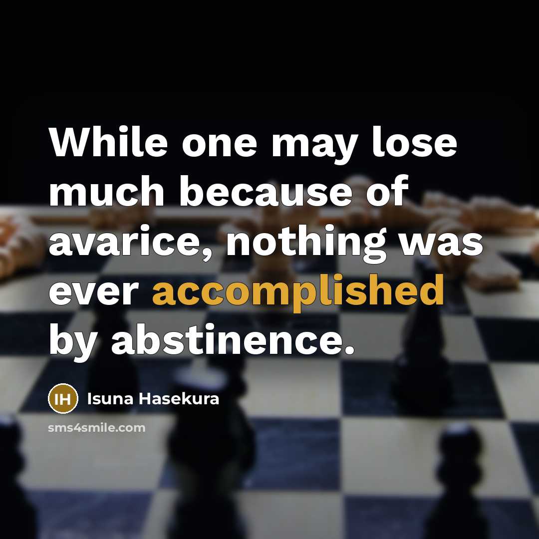 “While one may lose much because of avarice, nothing was…” quote by Isuna Hasekura