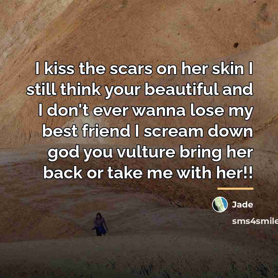 “I kiss the scars on her skin I still think…” quote by Jade