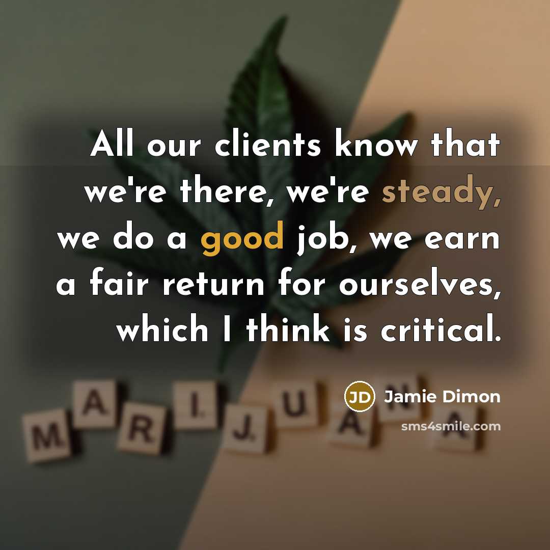 “All our clients know that we're there, we're steady, we…” quote by Jamie Dimon