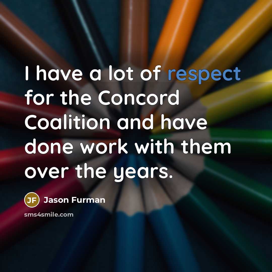 “I have a lot of respect for the Concord Coalition…” quote by Jason Furman