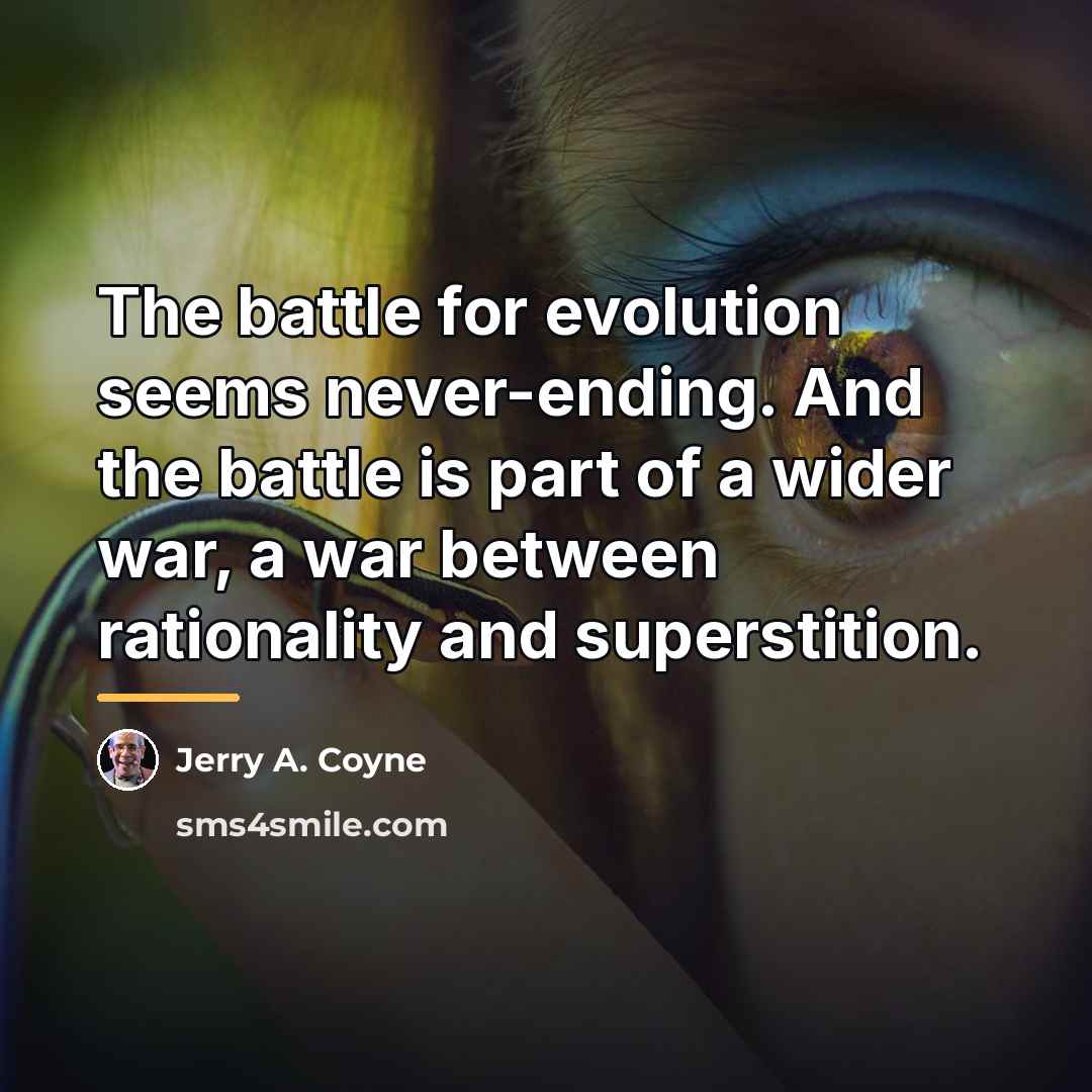 “The battle for evolution seems never-ending. And the battle is…” quote by Jerry A. Coyne