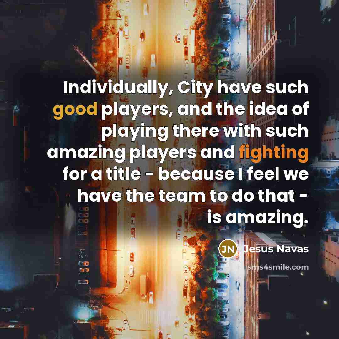 “Individually, City have such good players, and the idea of…” quote by Jesus Navas