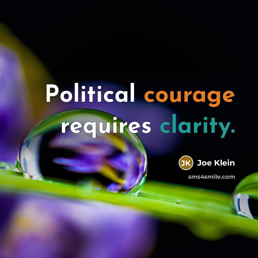 “Political courage requires clarity.…” quote by Joe Klein