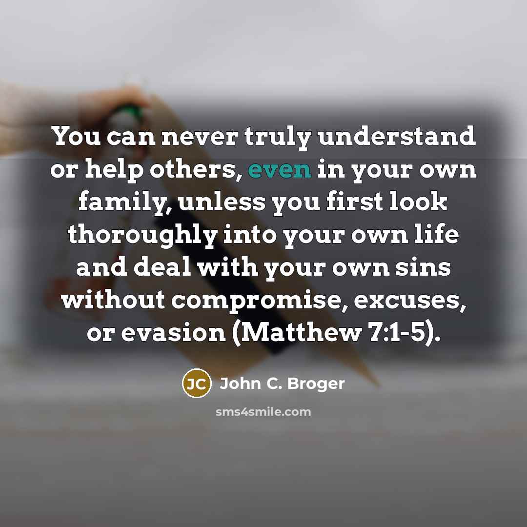 “You can never truly understand or help others, even in…” quote by John C. Broger