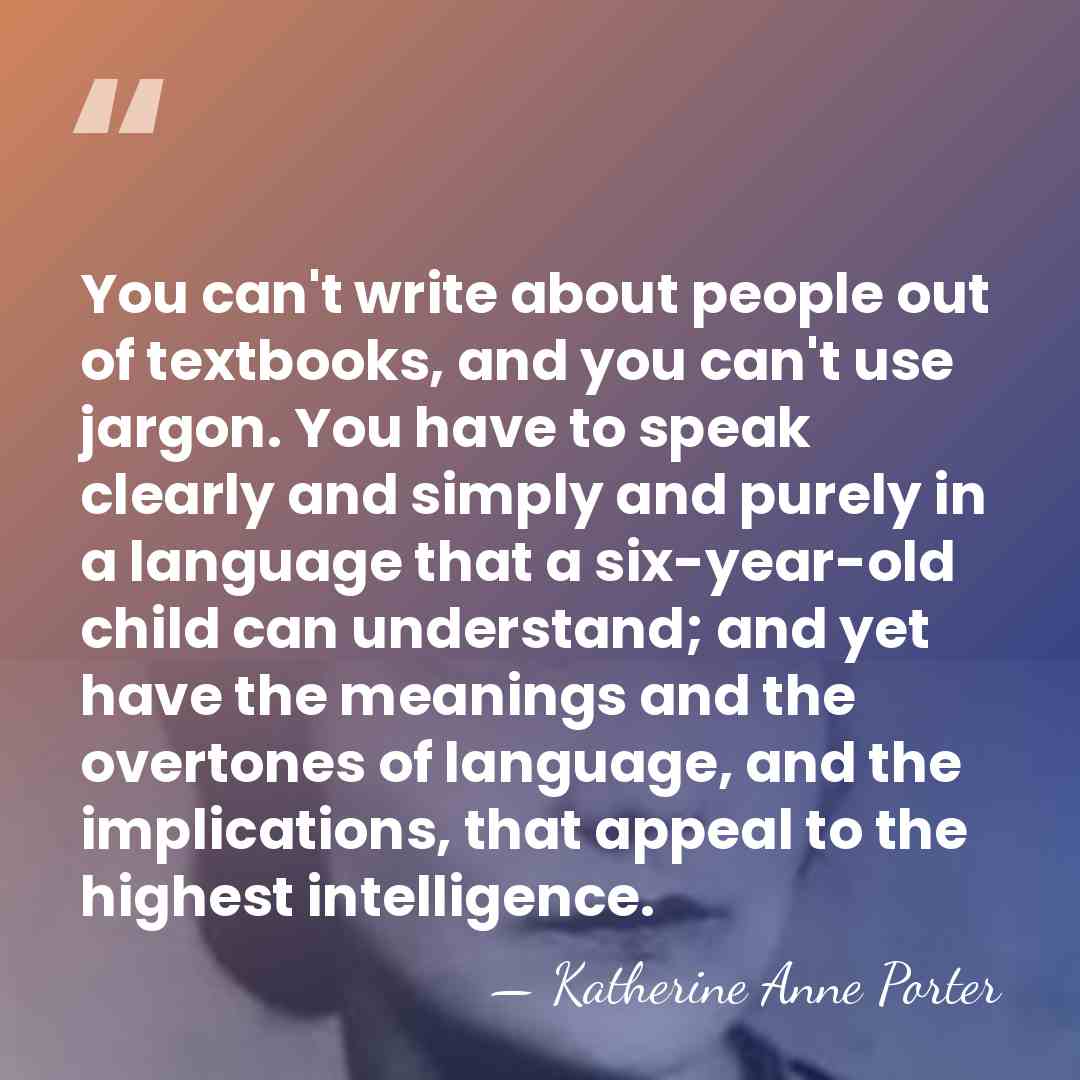 You can't write about people out of textbooks, and you can't use&hellip; - Katherine Anne Porter