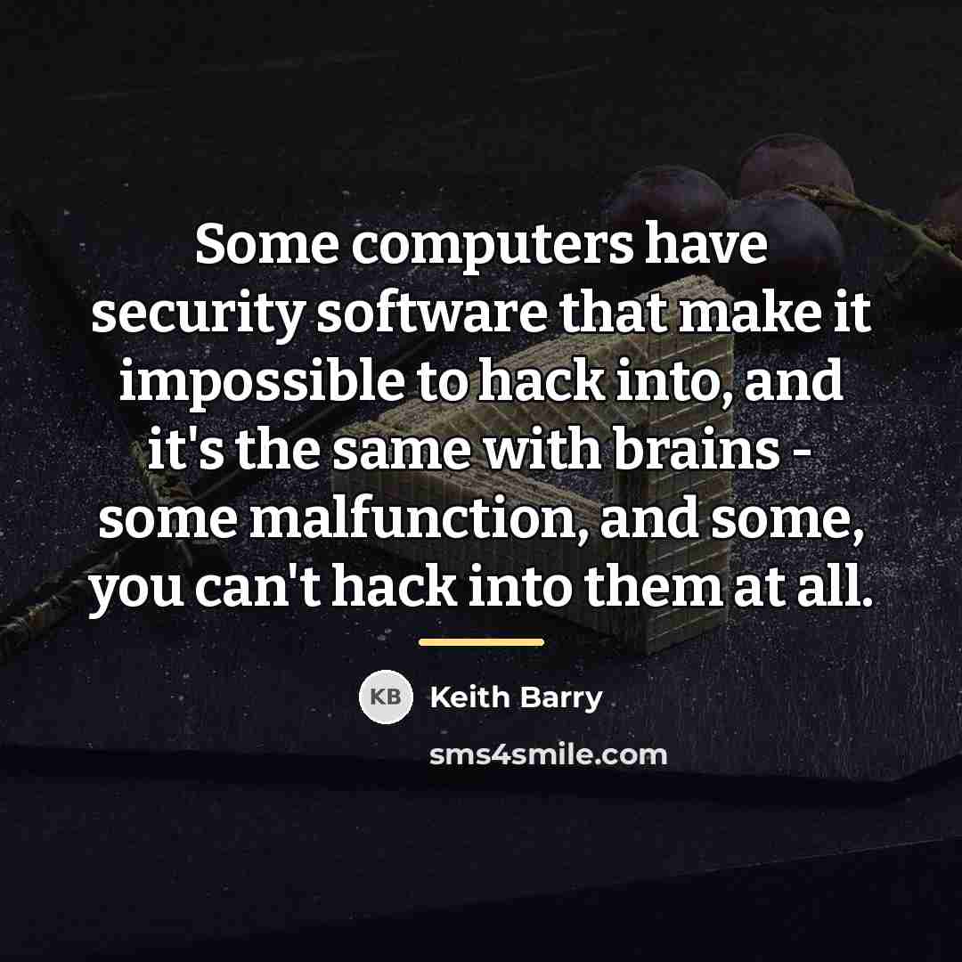 “Some computers have security software that make it impossible to…” quote by Keith Barry