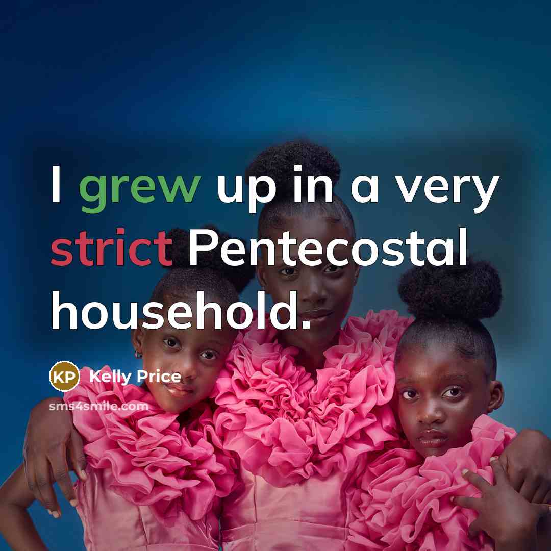 “I grew up in a very strict Pentecostal household.” quote by Kelly Price