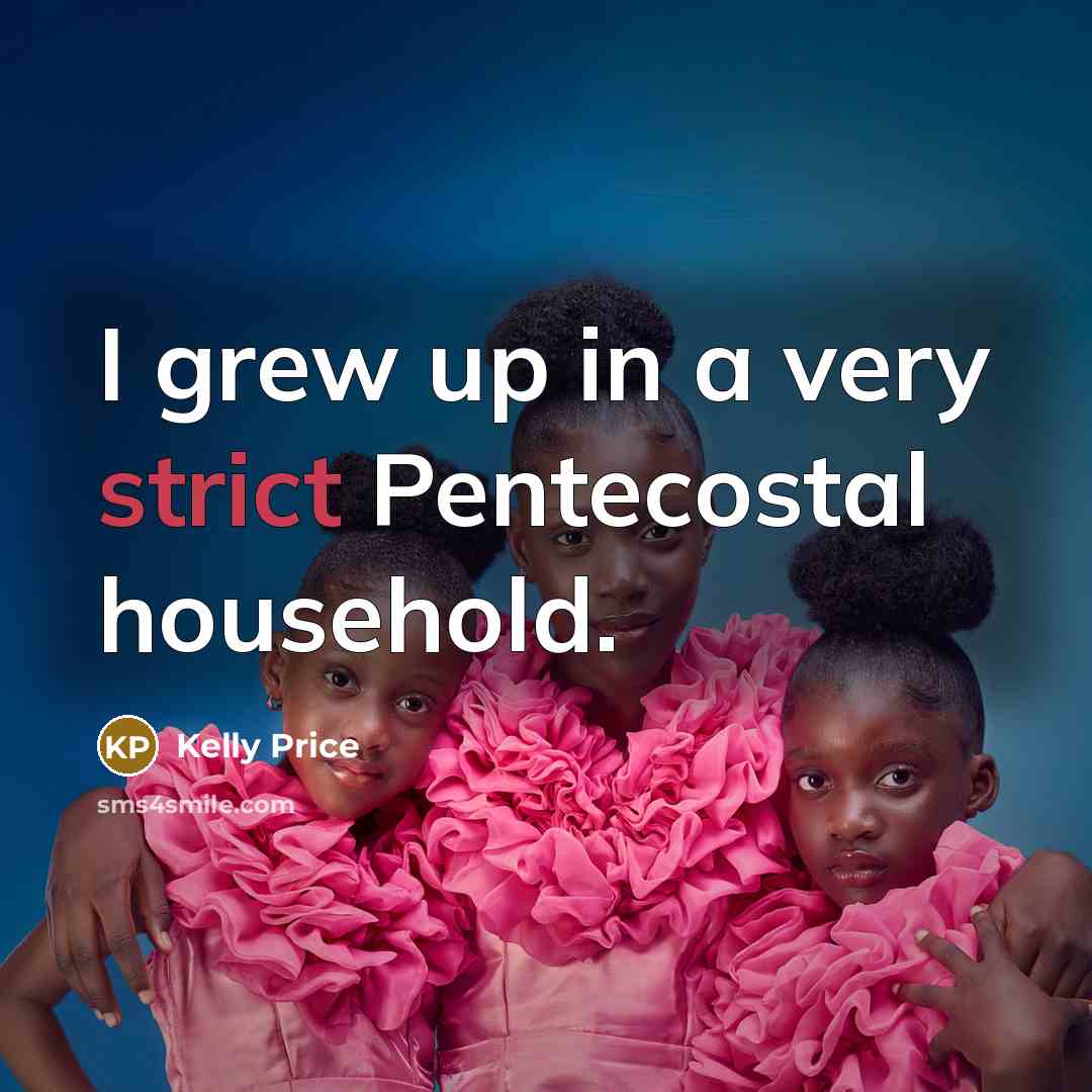 “I grew up in a very strict Pentecostal household.…” quote by Kelly Price