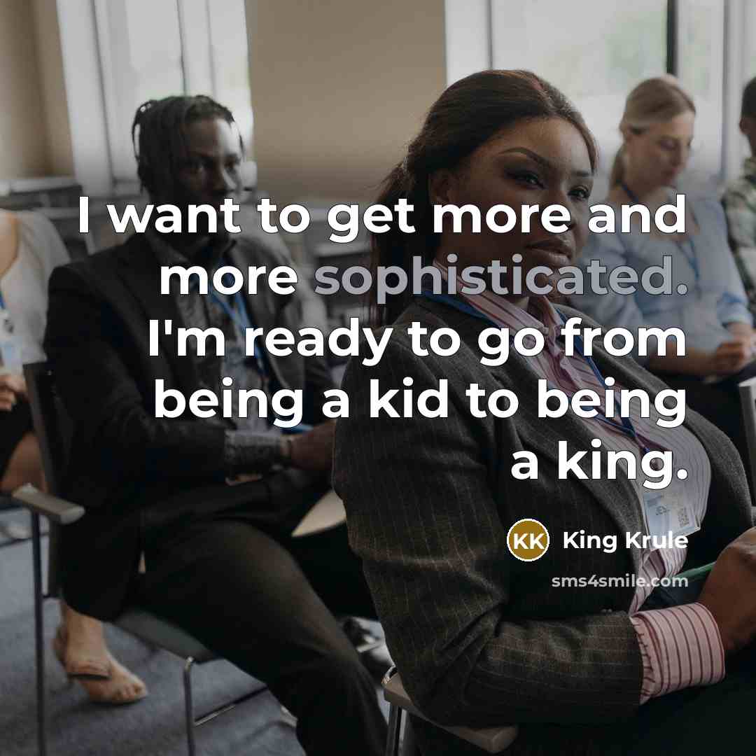 “I want to get more and more sophisticated. I'm ready…” quote by King Krule