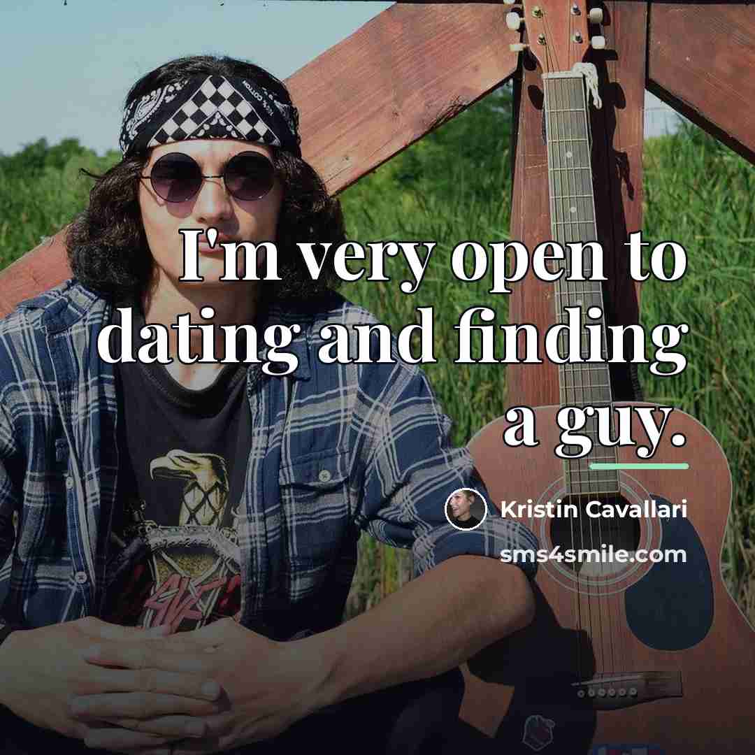 “I'm very open to dating and finding a guy.…” quote by Kristin Cavallari