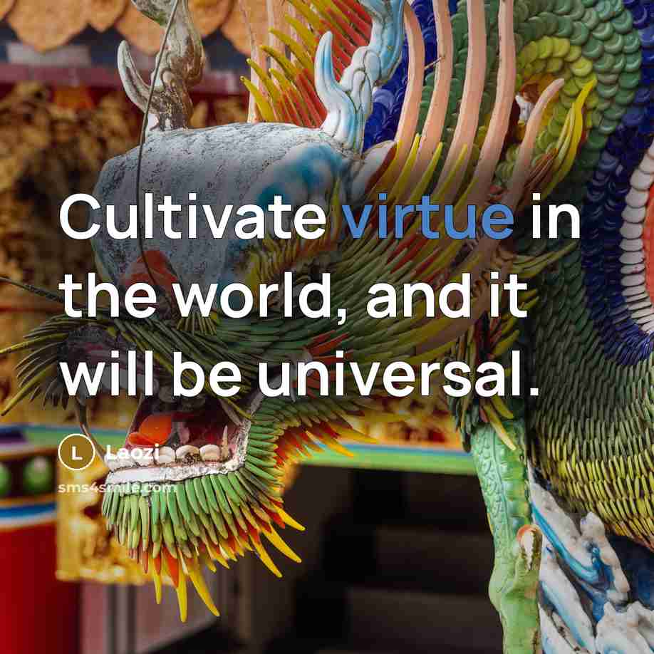 “Cultivate virtue in the world, and it will be universal.…” quote by Laozi
