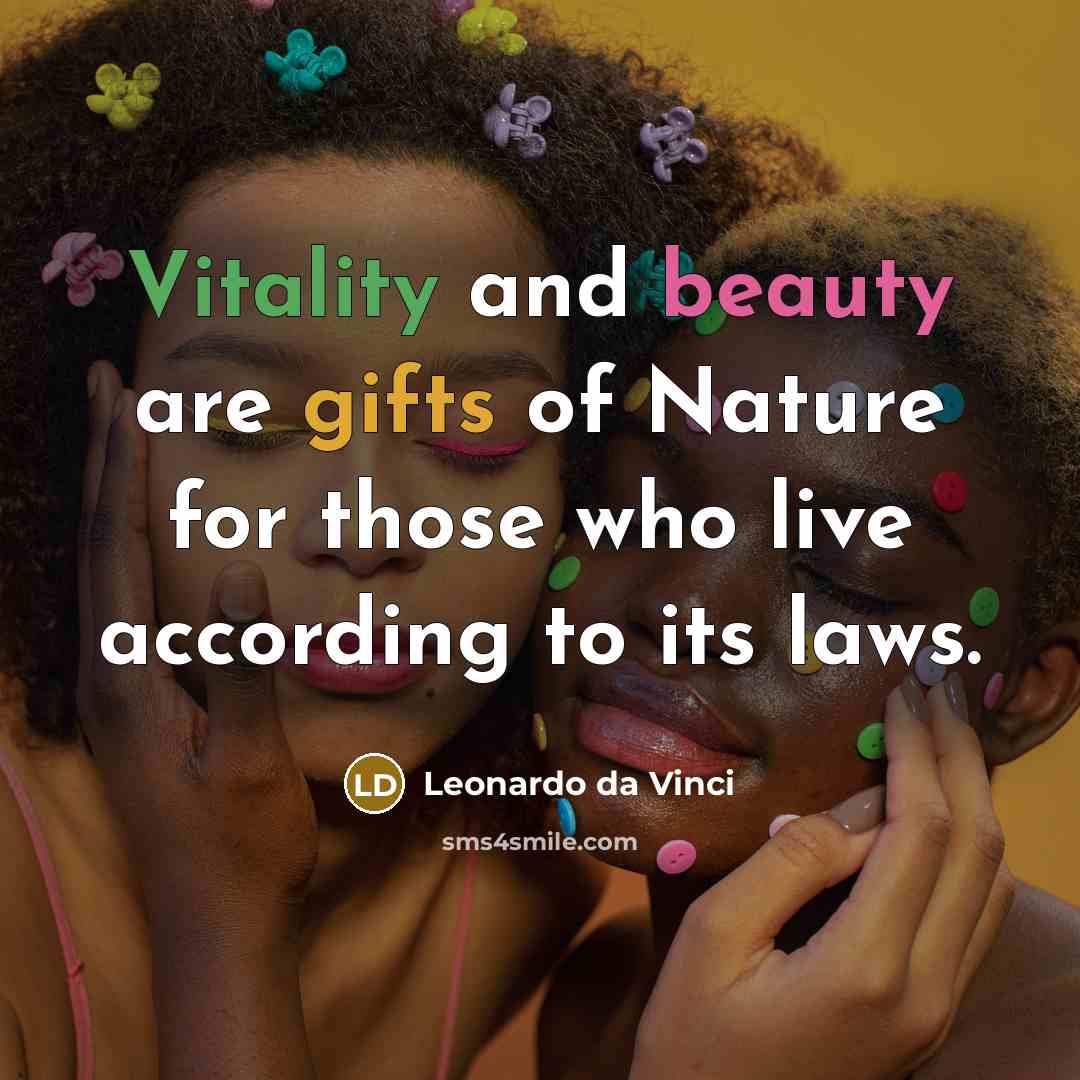 “Vitality and beauty are gifts of Nature for those who…” quote by Leonardo da Vinci