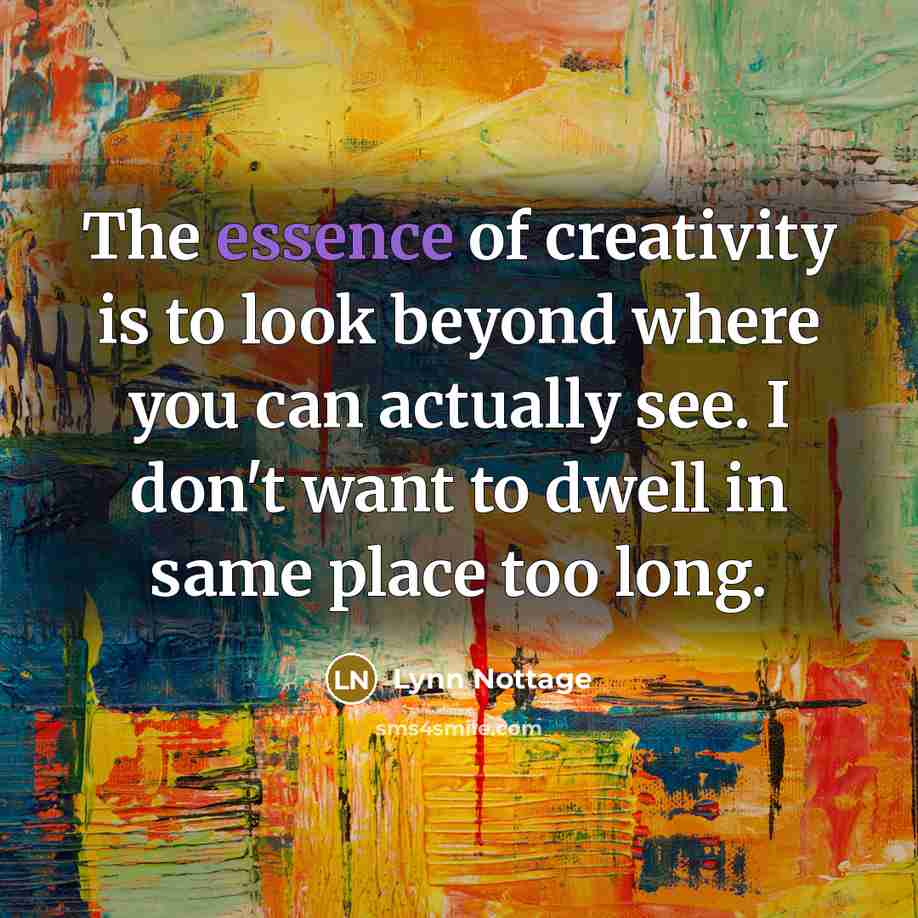 “The essence of creativity is to look beyond where you…” quote by Lynn Nottage